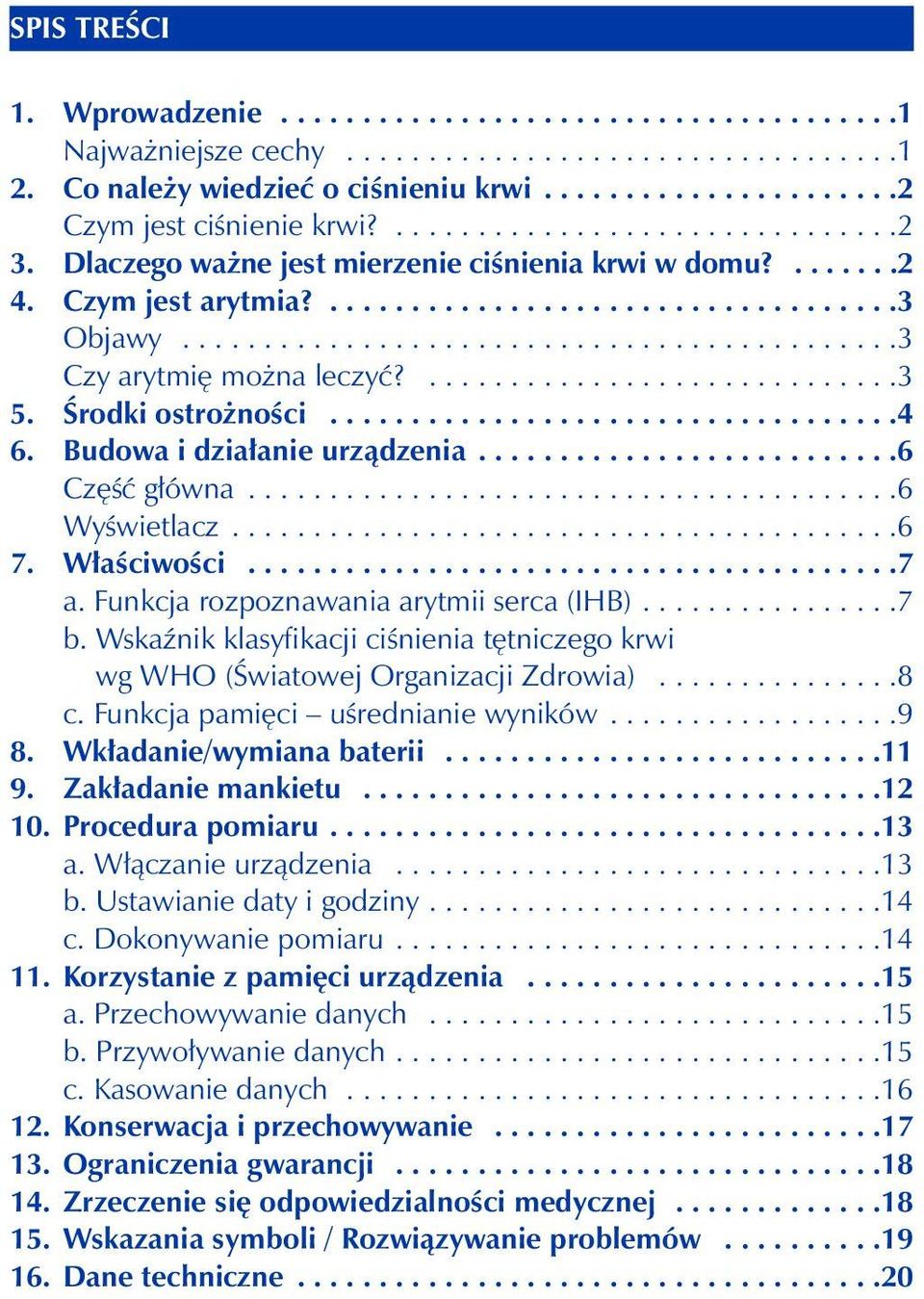 .............................3 5. Środki ostrożności...................................4 6. Budowa i działanie urządzenia..........................6 Część główna........................................6 Wyświetlacz.