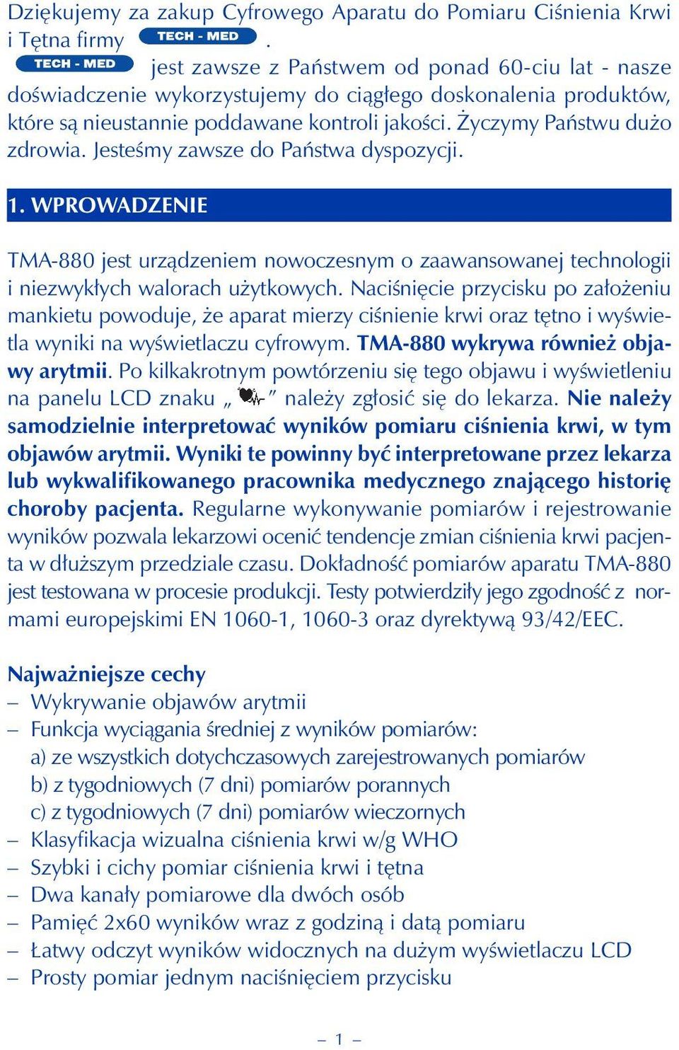 Jesteśmy zawsze do Państwa dyspozycji. 1. WPROWADZENIE TMA-880 jest urządzeniem nowoczesnym o zaawansowanej technologii i niezwykłych walorach użytkowych.