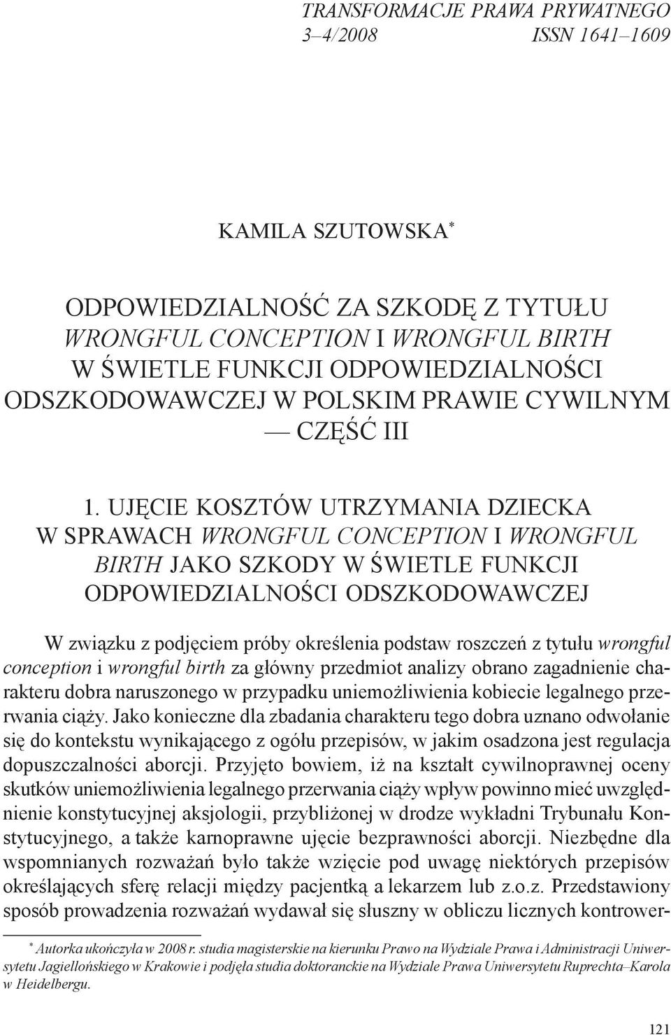 Ujęcie kosztów utrzymania dziecka w sprawach wrongful conception i wrongful birth jako szkody w świetle funkcji odpowiedzialności odszkodowawczej W związku z podjęciem próby określenia podstaw