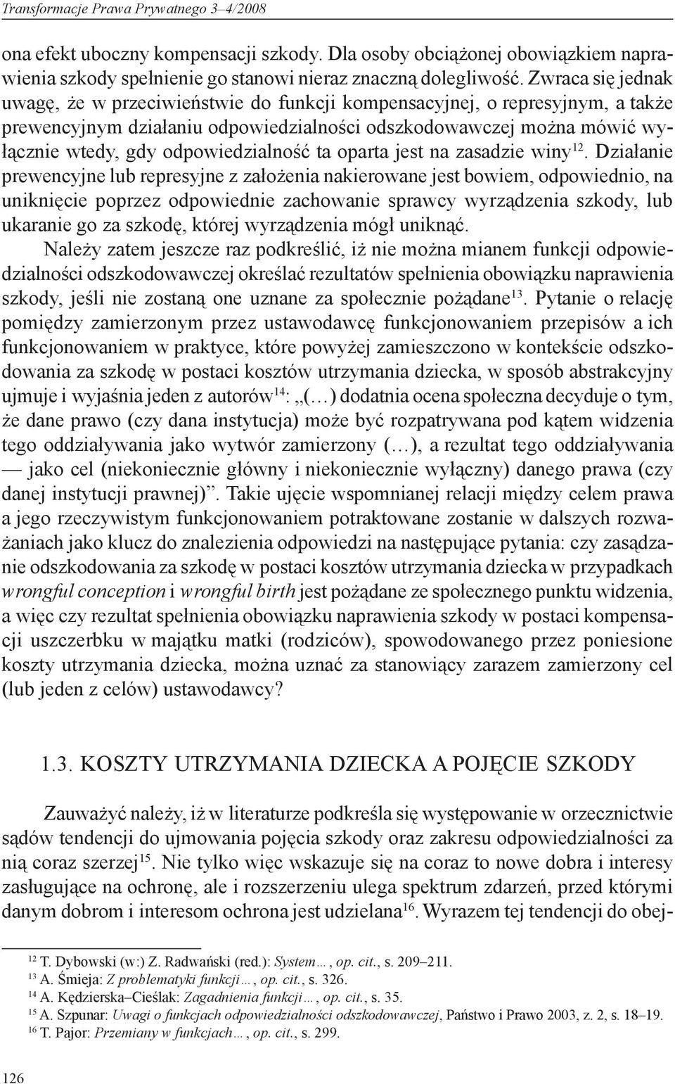 odpowiedzialność ta oparta jest na zasadzie winy 12.