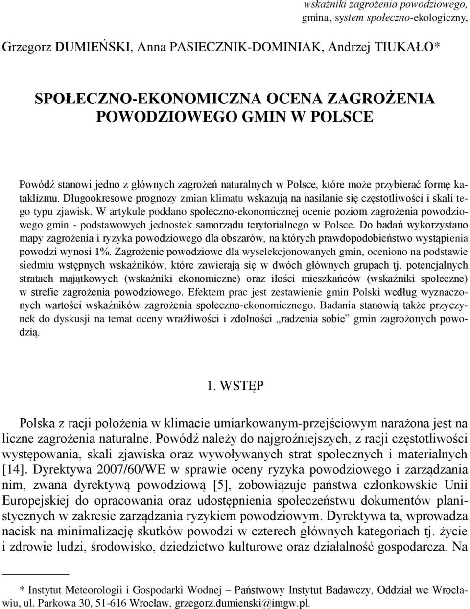 Długookresowe prognozy zmian klimatu wskazują na nasilanie się częstotliwości i skali tego typu zjawisk.