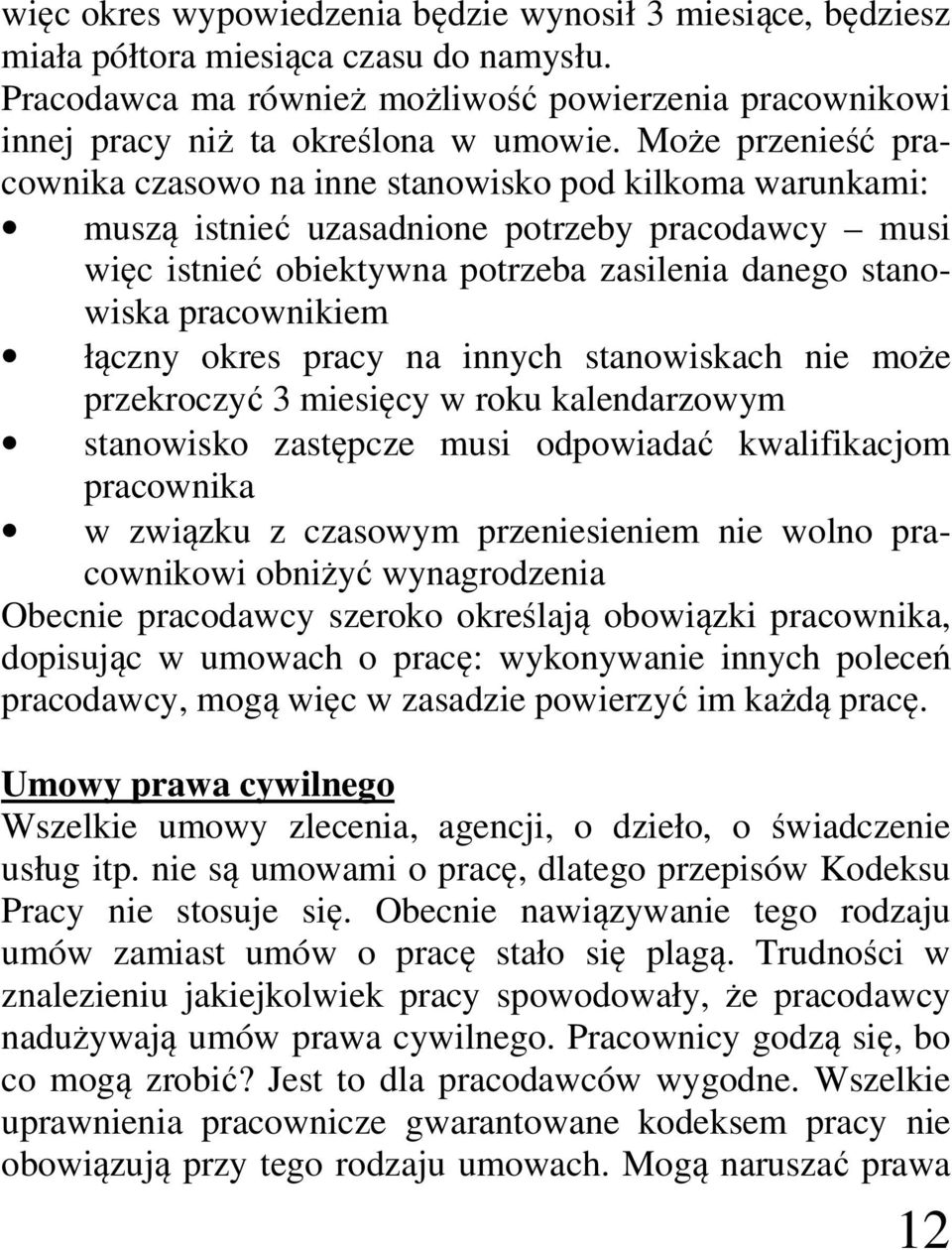 pracownikiem łączny okres pracy na innych stanowiskach nie może przekroczyć 3 miesięcy w roku kalendarzowym stanowisko zastępcze musi odpowiadać kwalifikacjom pracownika w związku z czasowym