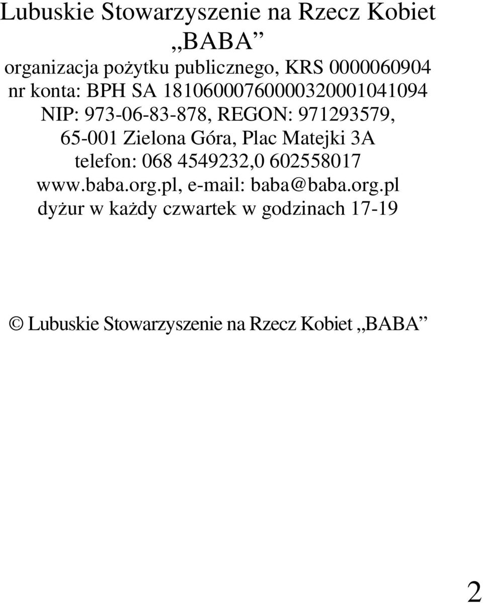 Zielona Góra, Plac Matejki 3A telefon: 068 4549232,0 602558017 www.baba.org.