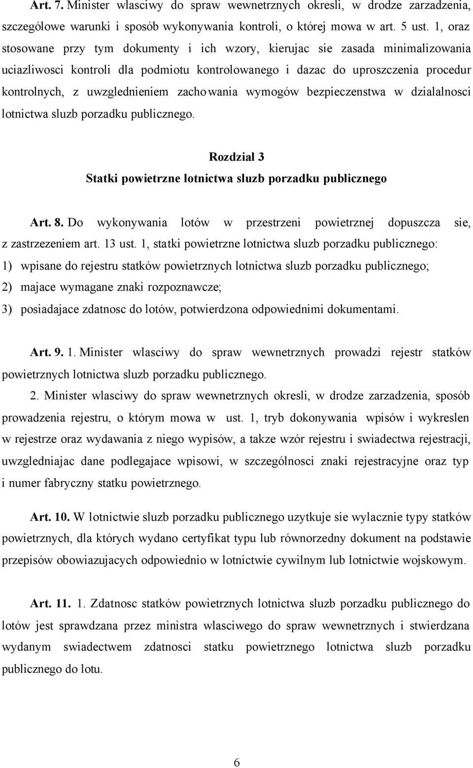 zachowania wymogów bezpieczenstwa w dzialalnosci lotnictwa sluzb porzadku publicznego. Rozdzial 3 Statki powietrzne lotnictwa sluzb porzadku publicznego Art. 8.