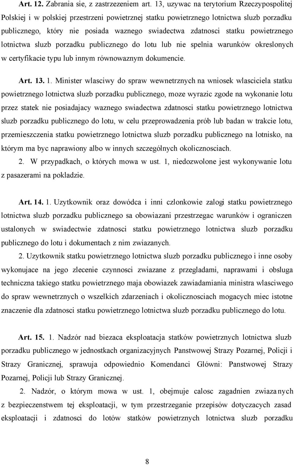 powietrznego lotnictwa sluzb porzadku publicznego do lotu lub nie spelnia warunków okreslonych w certyfikacie typu lub innym równowaznym dokumencie. Art. 13