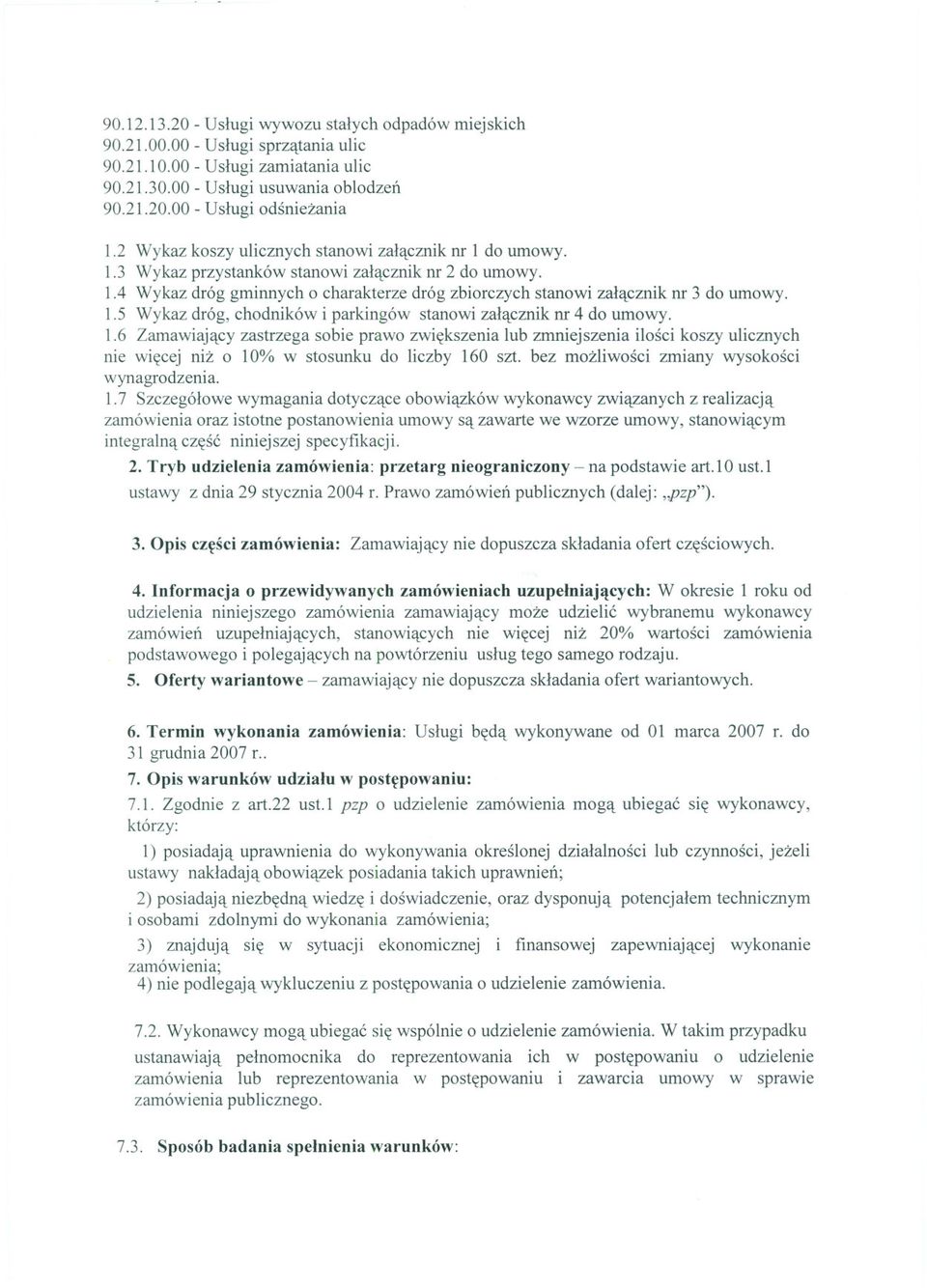 1.6 Zamawiajacy zastrzega sobie prawo zwiekszenia lub zmniejszenia ilosci koszy ulicznych nie wiecej niz o 10