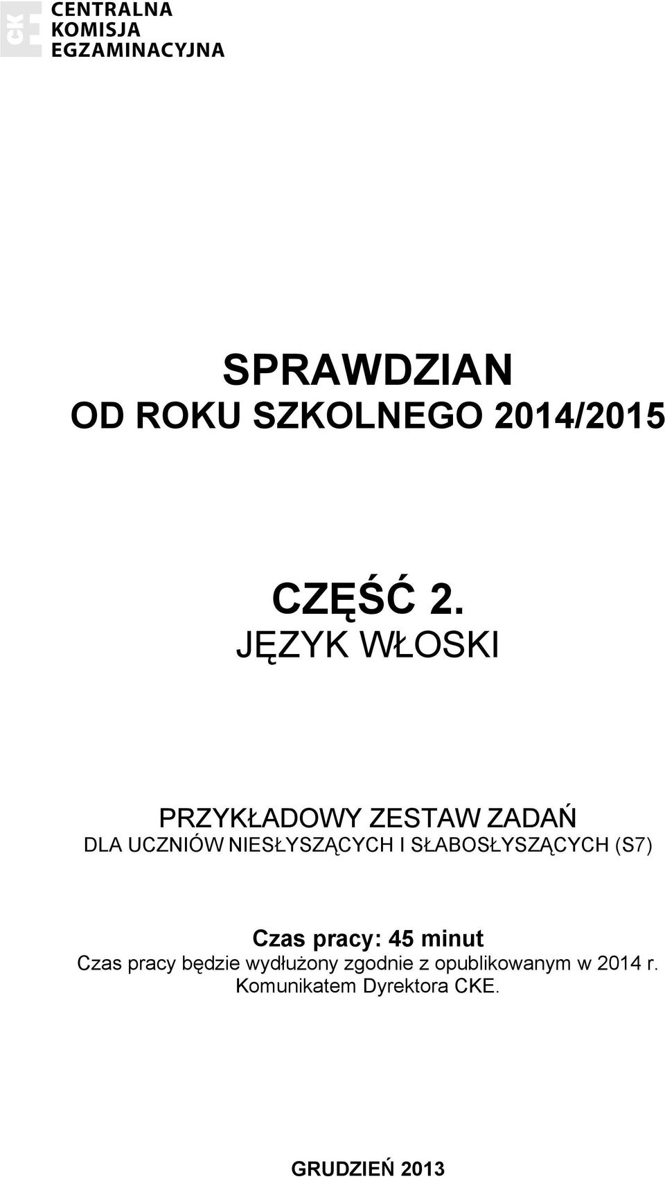 I SŁABOSŁYSZĄCYCH (S7) Czas pracy: 45 minut Czas pracy będzie