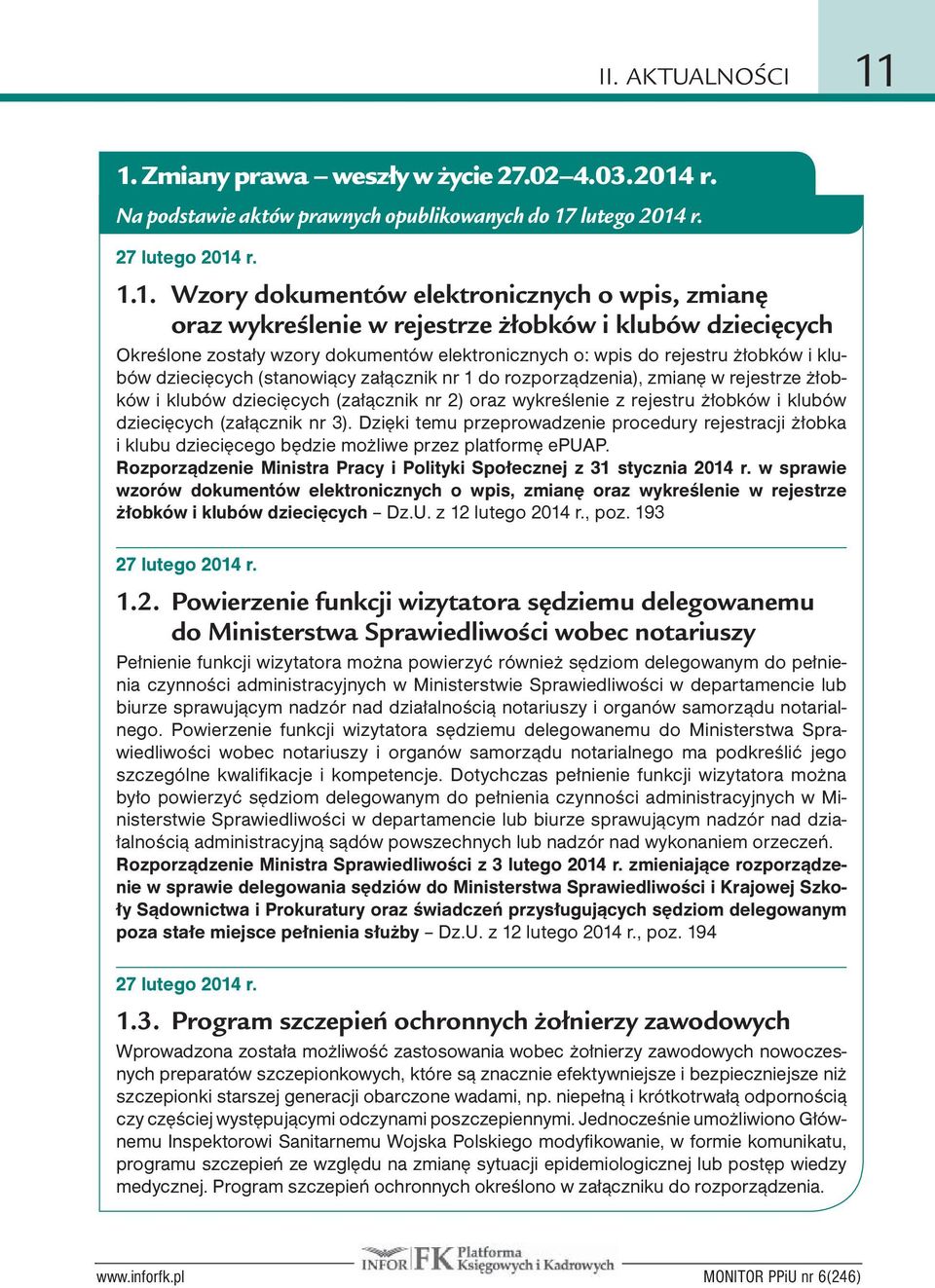 wykreślenie w rejestrze żłobków i klubów dziecięcych Określone zostały wzory dokumentów elektronicznych o: wpis do rejestru żłobków i klubów dziecięcych (stanowiący załącznik nr 1 do rozporządzenia),