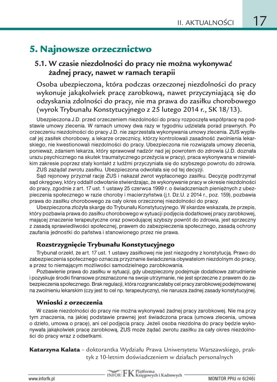 W czasie niezdolności do pracy nie można wykonywać żadnej pracy, nawet w ramach terapii Osoba ubezpieczona, która podczas orzeczonej niezdolności do pracy wykonuje jakąkolwiek pracę zarobkową, nawet