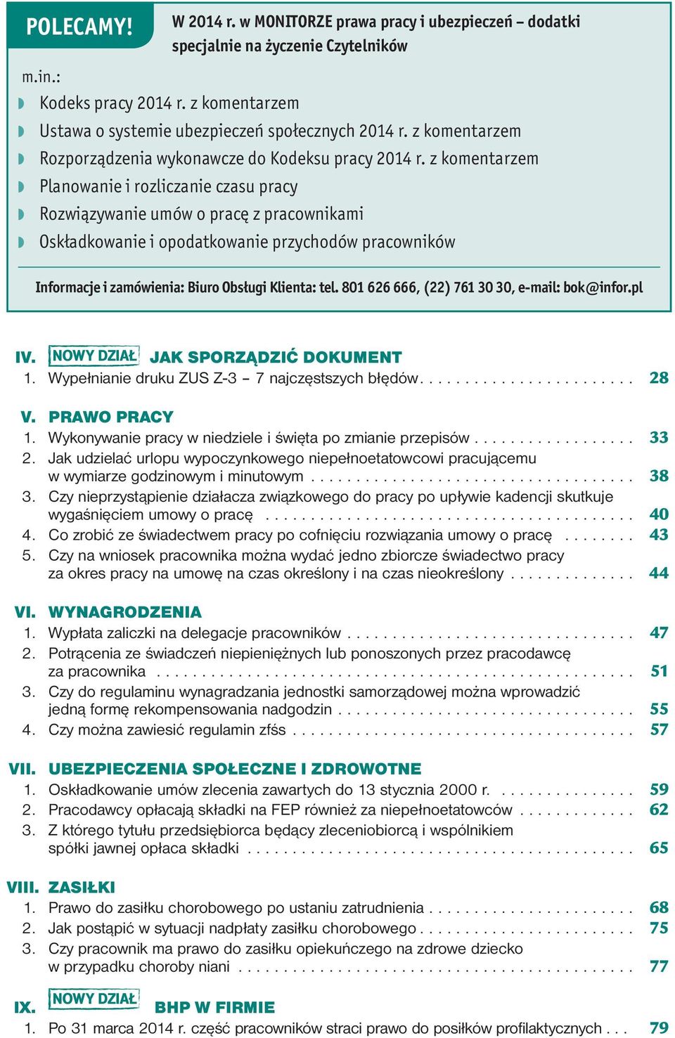 z komentarzem Planowanie i rozliczanie czasu pracy Rozwiązywanie umów o pracę z pracownikami Oskładkowanie i opodatkowanie przychodów pracowników Informacje i zamówienia: Biuro Obsługi Klienta: tel.