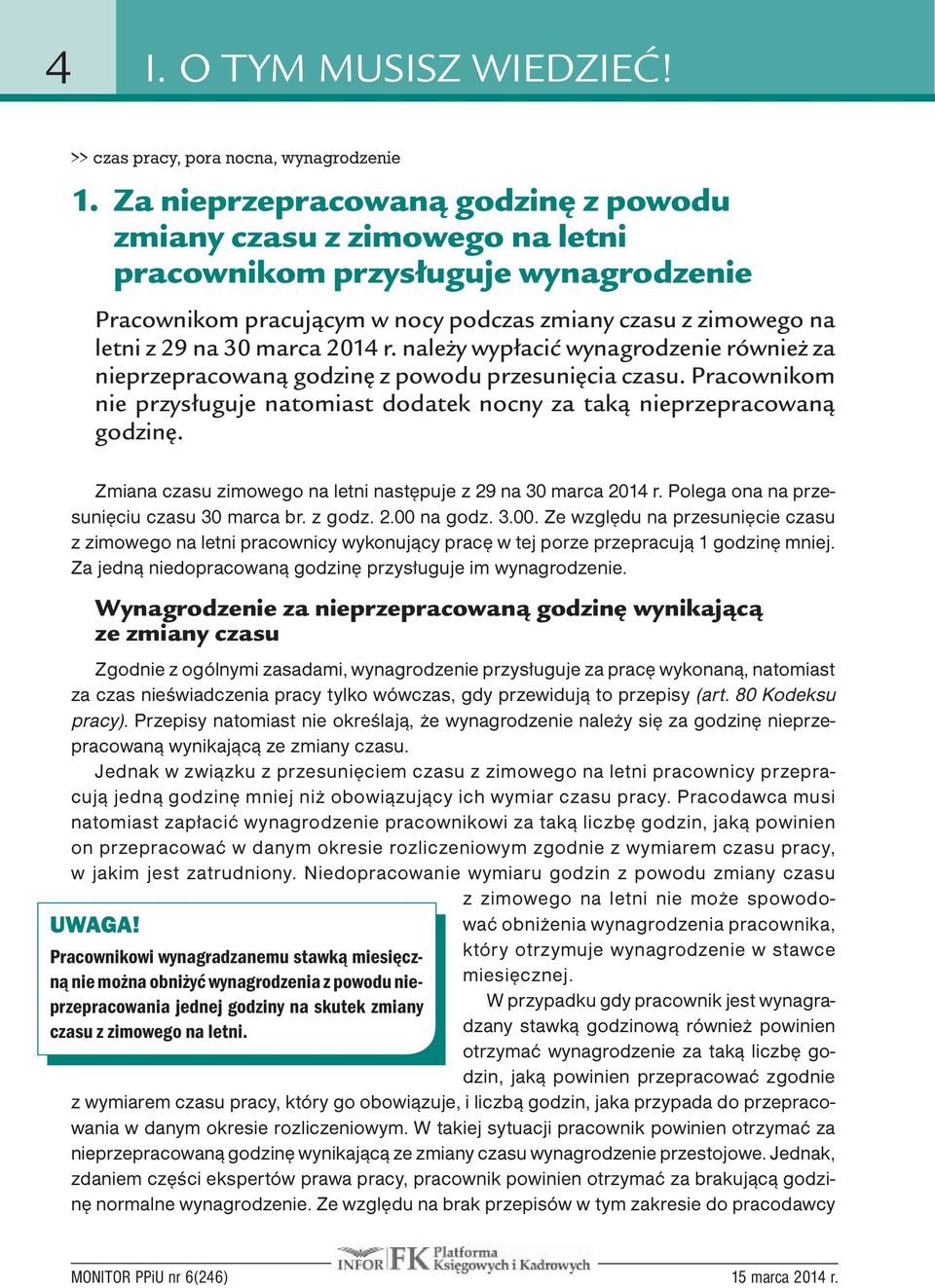 2014 r. należy wypłacić wynagrodzenie również za nieprzepracowaną godzinę z powodu przesunięcia czasu. Pracownikom nie przysługuje natomiast dodatek nocny za taką nieprzepracowaną godzinę.