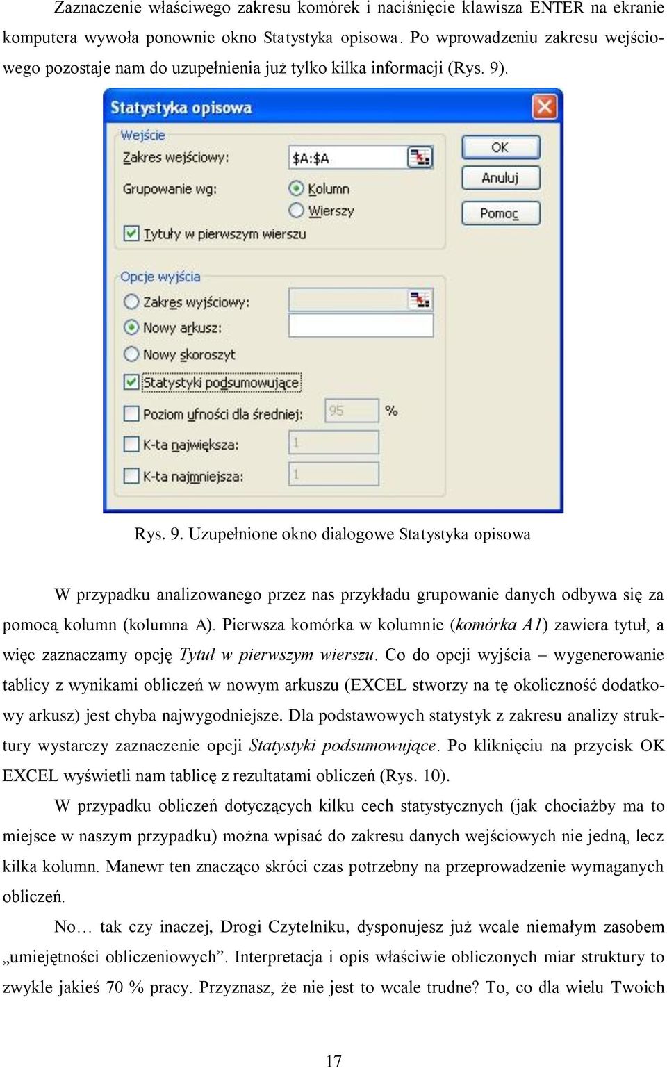 . Rys. 9. Uzupełnione okno dialogowe Statystyka opisowa W przypadku analizowanego przez nas przykładu grupowanie danych odbywa się za pomocą kolumn (kolumna A).