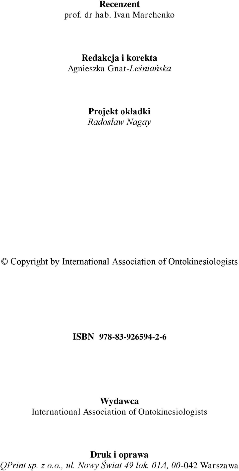 Radosław Nagay Copyright by International Association of Ontokinesiologists ISBN