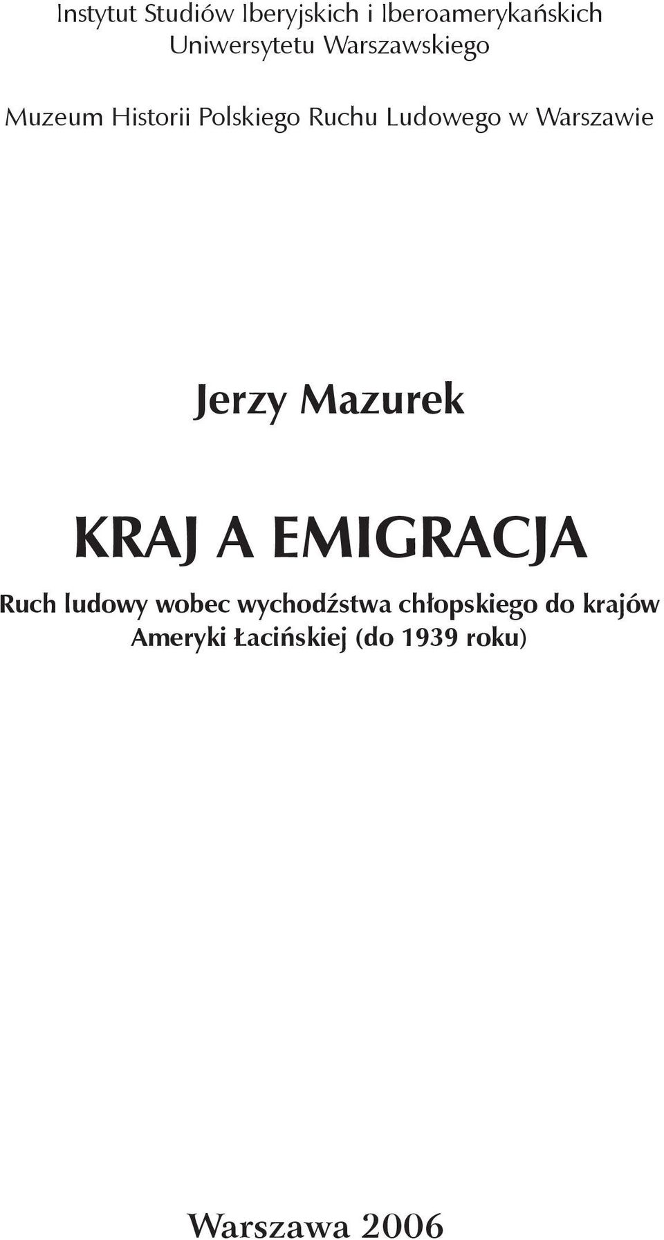 Warszawie Jerzy Mazurek KRAJ A EMIGRACJA Ruch ludowy wobec