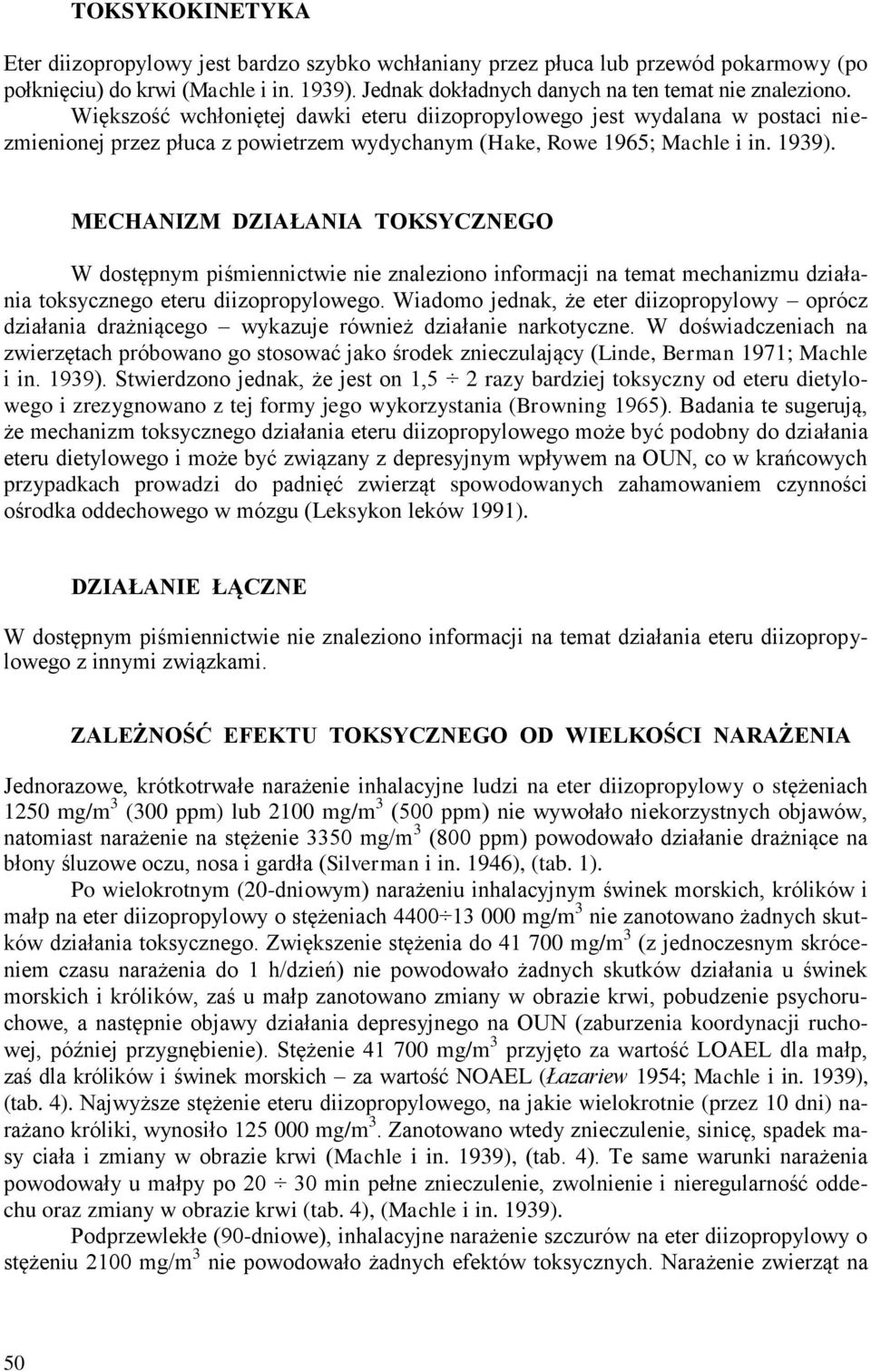 MECHANIZM DZIAŁANIA TOKSYCZNEGO W dostępnym piśmiennictwie nie znaleziono informacji na temat mechanizmu działania toksycznego eteru diizopropylowego.