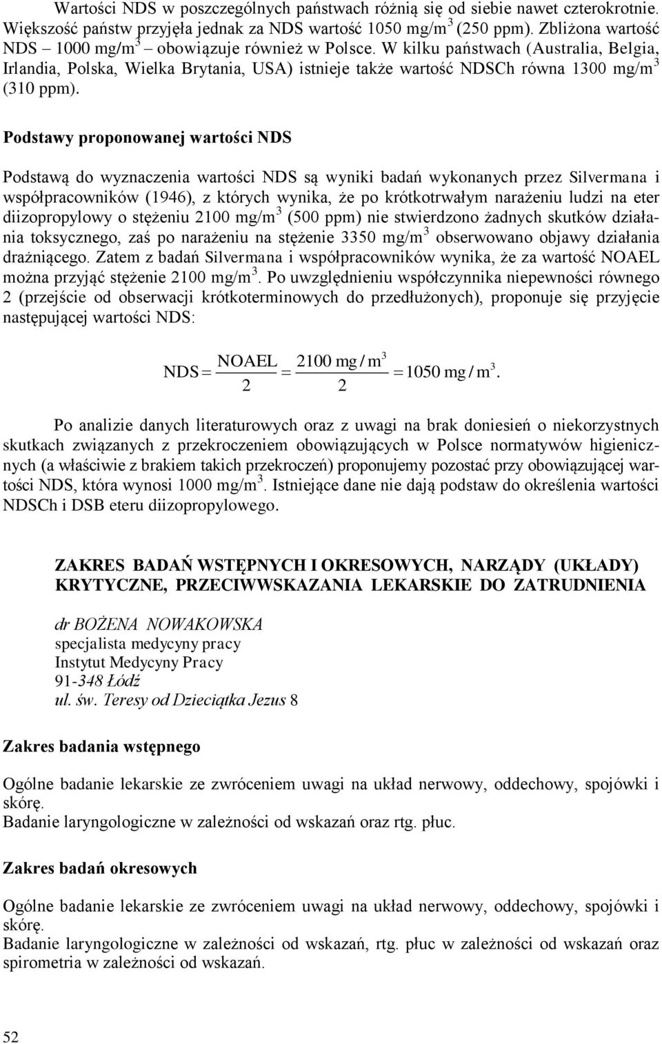 Podstawy proponowanej wartości NDS Podstawą do wyznaczenia wartości NDS są wyniki badań wykonanych przez Silvermana i współpracowników (1946), z których wynika, że po krótkotrwałym narażeniu ludzi na