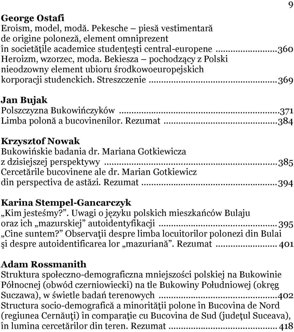 .. 384 Krzysztof Nowak Bukowińskie badania dr. Mariana Gotkiewicza z dzisiejszej perspektywy... 385 Cercetările bucovinene ale dr. Marian Gotkiewicz din perspectiva de astăzi. Rezumat.