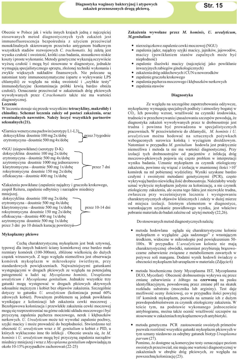 antygenom ba³kowym wszystkch stadów rozwojowych C. trachomats. Jej zalet¹ jest wysoka czu³oœæ swostoœæ, krótk czas badana, stosunkowo nske koszty proste wykonane.