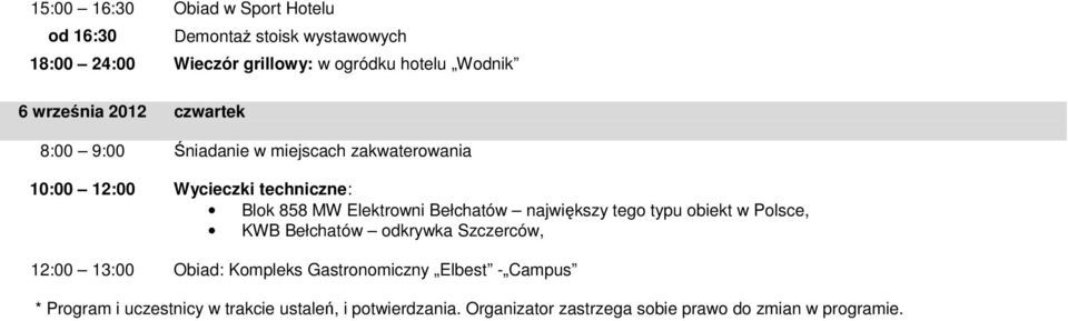 Bełchatów największy tego typu obiekt w Polsce, KWB Bełchatów odkrywka Szczerców, 12:00 13:00 Obiad: Kompleks Gastronomiczny