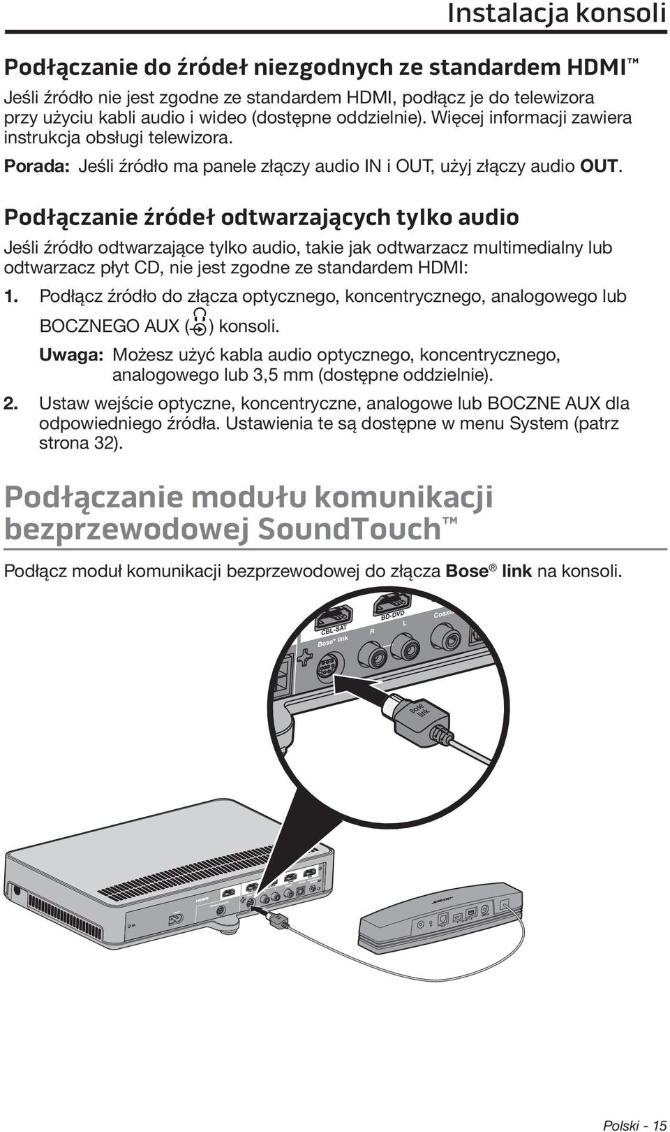 Podłączanie źródeł odtwarzających tylko audio Jeśli źródło odtwarzające tylko audio, takie jak odtwarzacz multimedialny lub odtwarzacz płyt CD, nie jest zgodne ze standardem HDMI: 1.