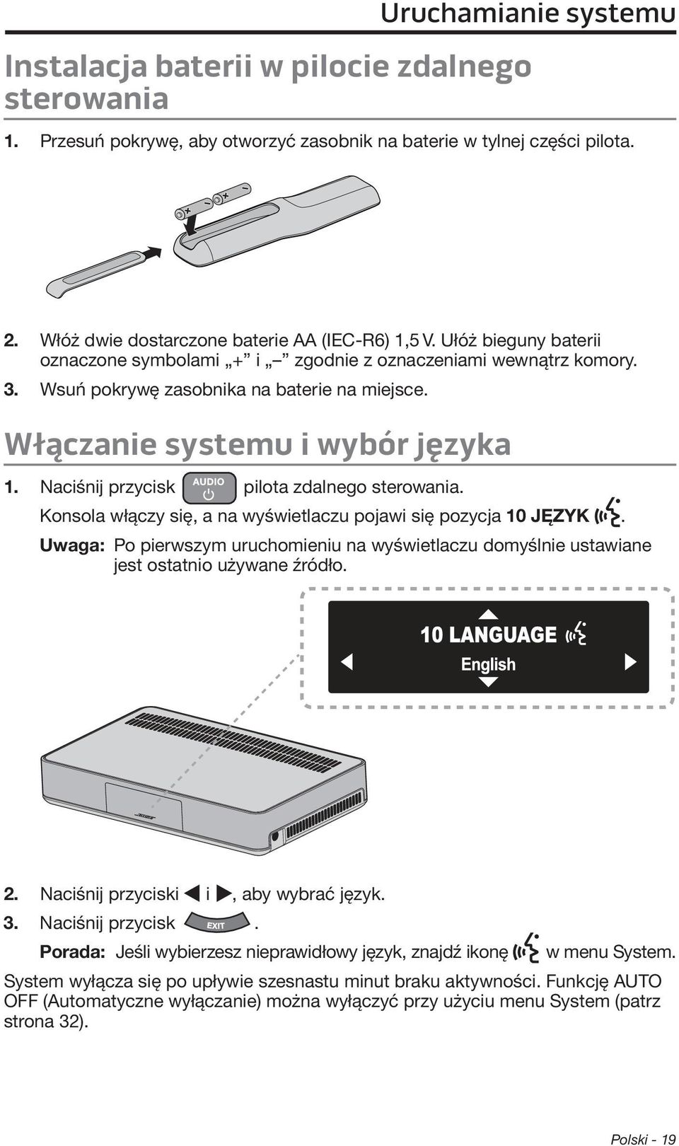 Naciśnij przycisk pilota zdalnego sterowania. Konsola włączy się, a na wyświetlaczu pojawi się pozycja 10 JĘZYK.