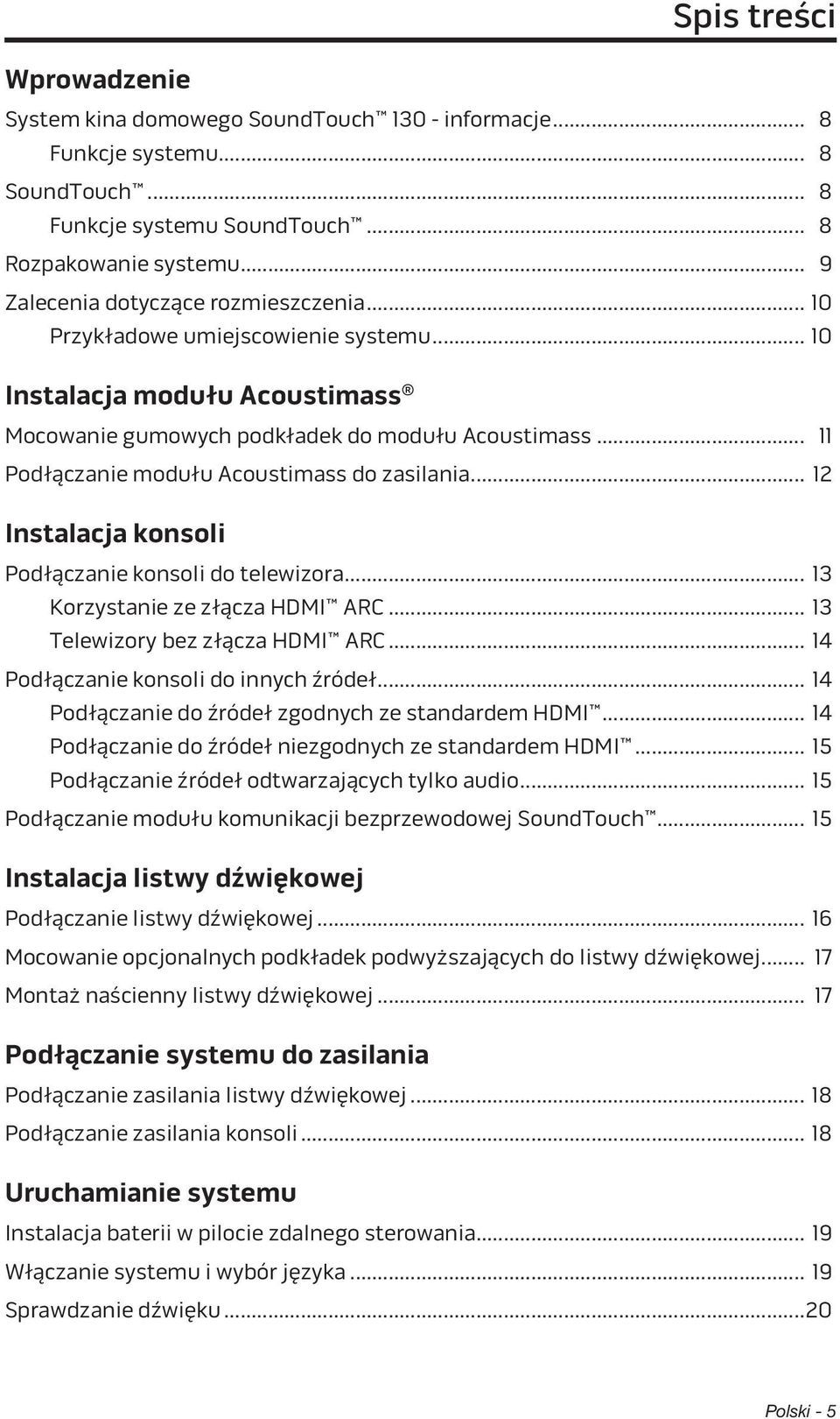 .. 11 Podłączanie modułu Acoustimass do zasilania... 12 Instalacja konsoli Podłączanie konsoli do telewizora... 13 Korzystanie ze złącza HDMI ARC... 13 Telewizory bez złącza HDMI ARC.