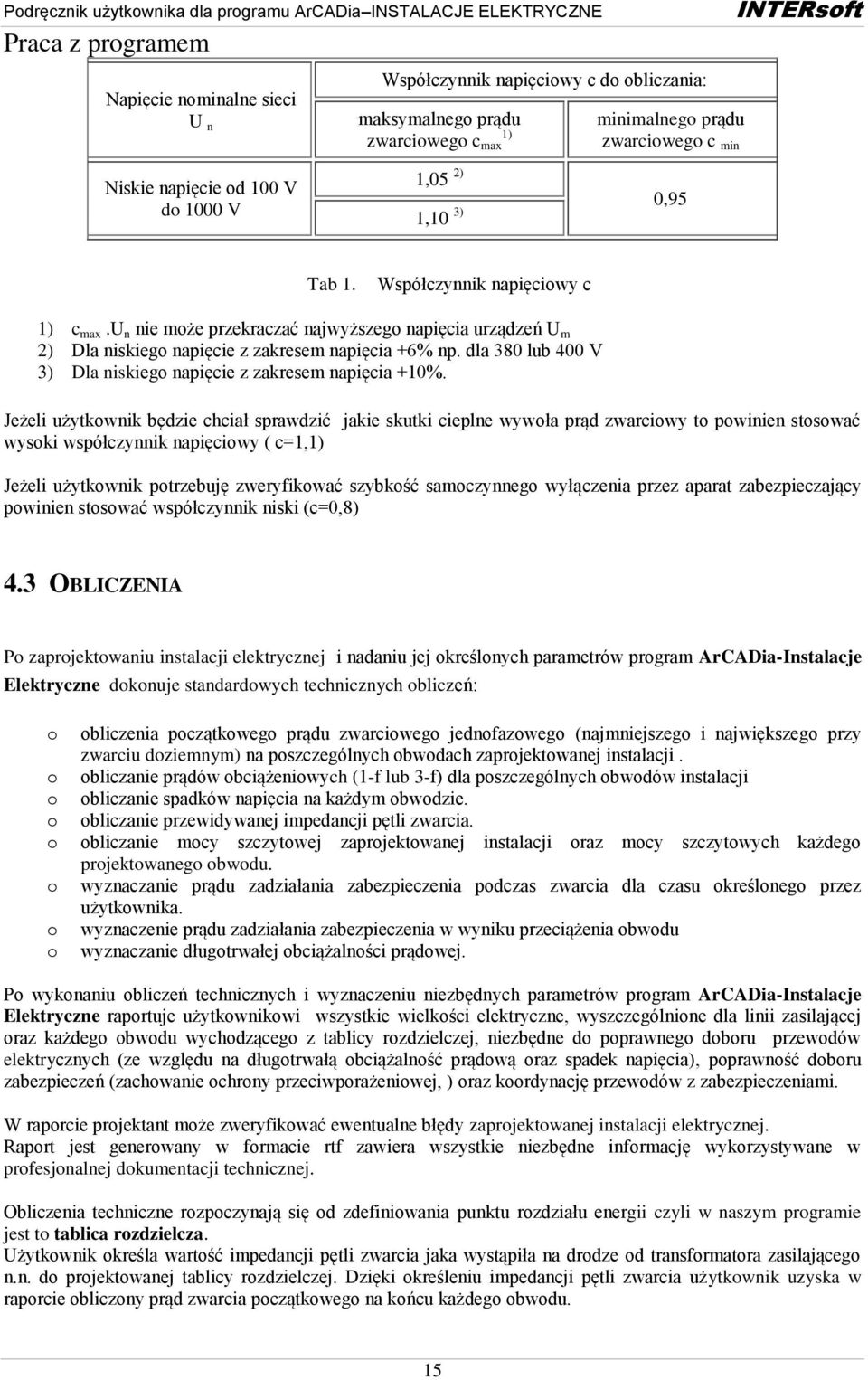 dla 380 lub 400 V 3) Dla niskiego napięcie z zakresem napięcia +10%.