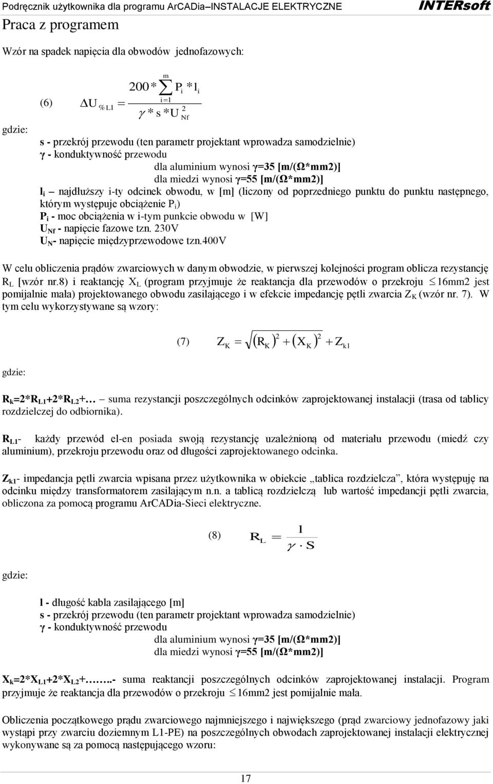 i ) P i - moc obciążenia w i-tym punkcie obwodu w [W] U Nf - napięcie fazowe tzn. 230V U N - napięcie międzyprzewodowe tzn.