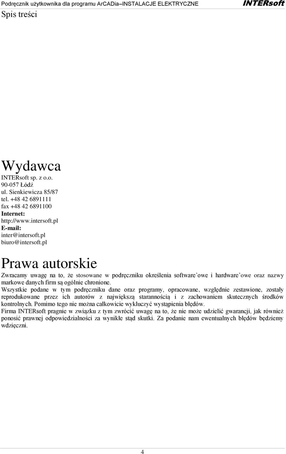 Wszystkie podane w tym podręczniku dane oraz programy, opracowane, względnie zestawione, zostały reprodukowane przez ich autorów z największą starannością i z zachowaniem skutecznych środków