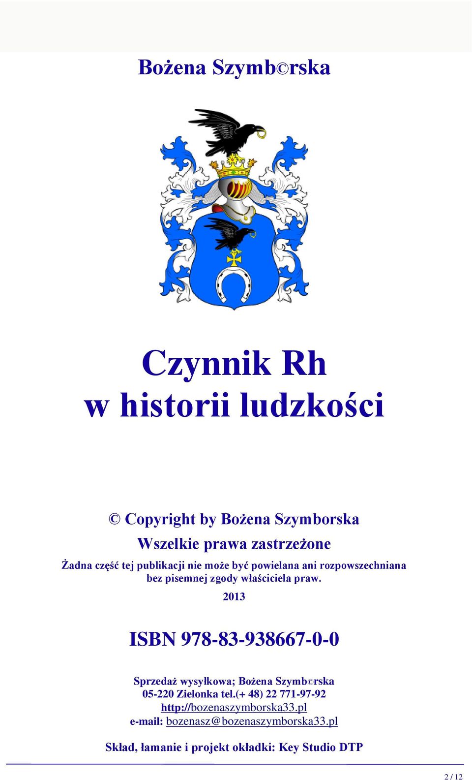 2013 ISBN 978-83-938667-0-0 Sprzedaż wysyłkowa; Bożena Szymb rska 05-220 Zielonka tel.