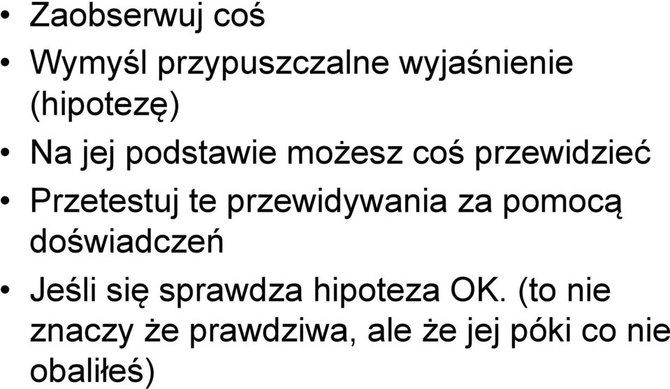 przewidywania za pomocą doświadczeń Jeśli się sprawdza