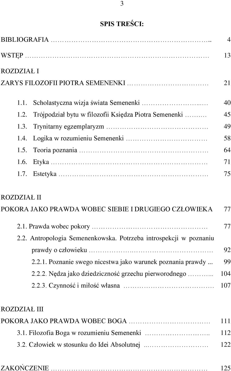 Potrzeba introspekcji w poznaniu prawdy o człowieku. 2.2.1. Poznanie swego nicestwa jako warunek poznania prawdy... 2.2.2. Nędza jako dziedziczność grzechu pierworodnego... 2.2.3.