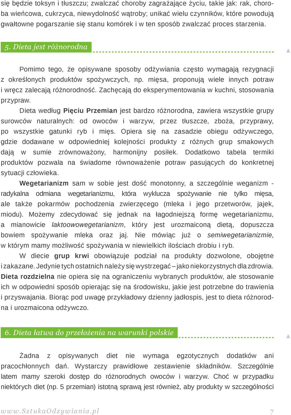 mięsa, proponują wiele innych potraw i wręcz zalecają różnorodność. Zachęcają do eksperymentowania w kuchni, stosowania przypraw.