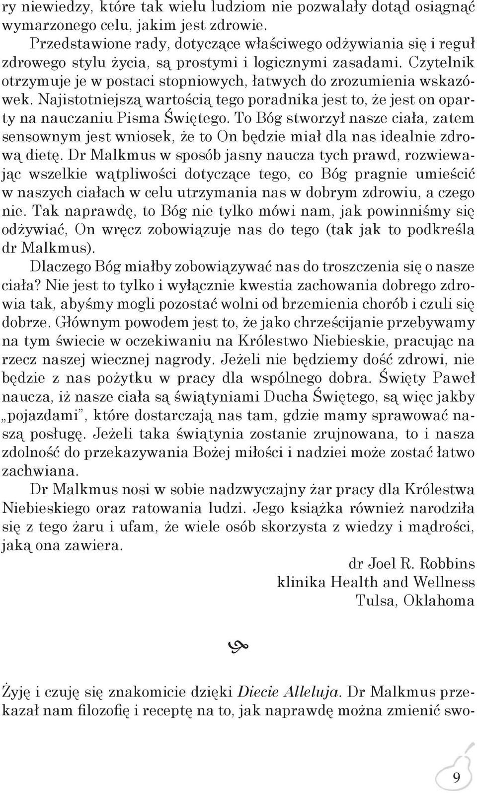 Najistotniejszą wartością tego poradnika jest to, że jest on oparty na nauczaniu Pisma Świętego.