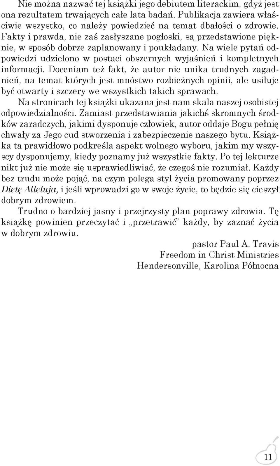 Na wiele pytań odpowiedzi udzielono w postaci obszernych wyjaśnień i kompletnych informacji.