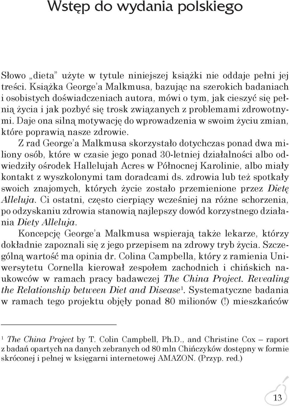 Daje ona silną motywację do wprowadzenia w swoim życiu zmian, które poprawią nasze zdrowie.