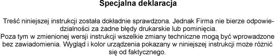 Poza tym w zmienionej wersji instrukcji wszelkie zmiany techniczne mogą być wprowadzone bez