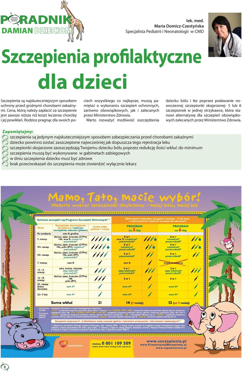 Cena, którą należy zapłacić za szczepienie jest zawsze niższa niż koszt leczenia choroby i jej powikłań.