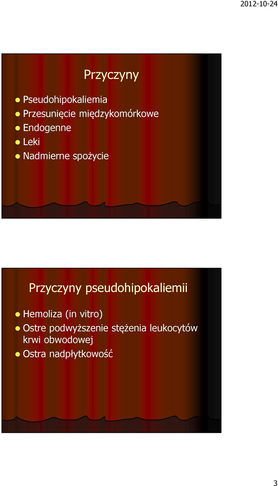 Przyczyny pseudohipokaliemii Hemoliza (in vitro)