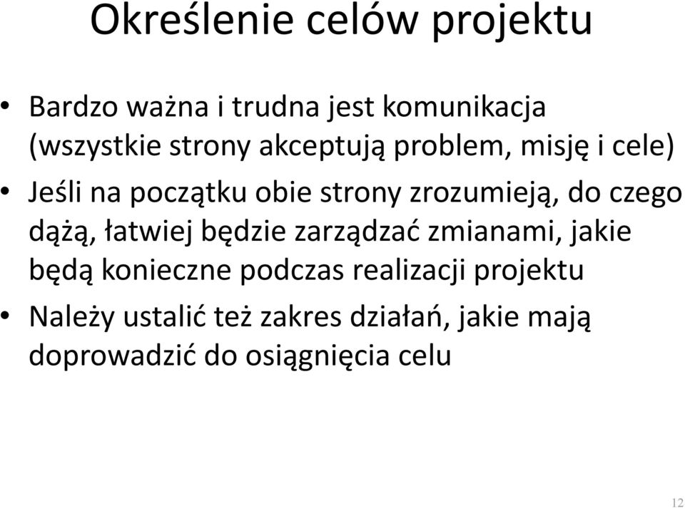 dążą, łatwiej będzie zarządzad zmianami, jakie będą konieczne podczas realizacji