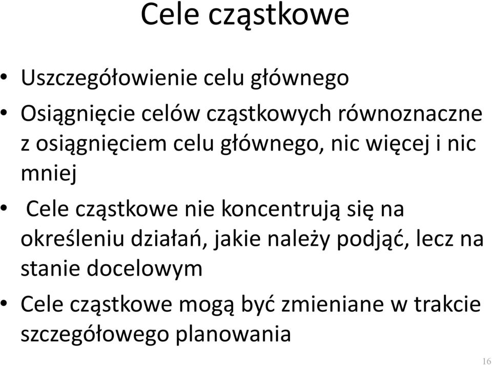 cząstkowe nie koncentrują się na określeniu działao, jakie należy podjąd, lecz