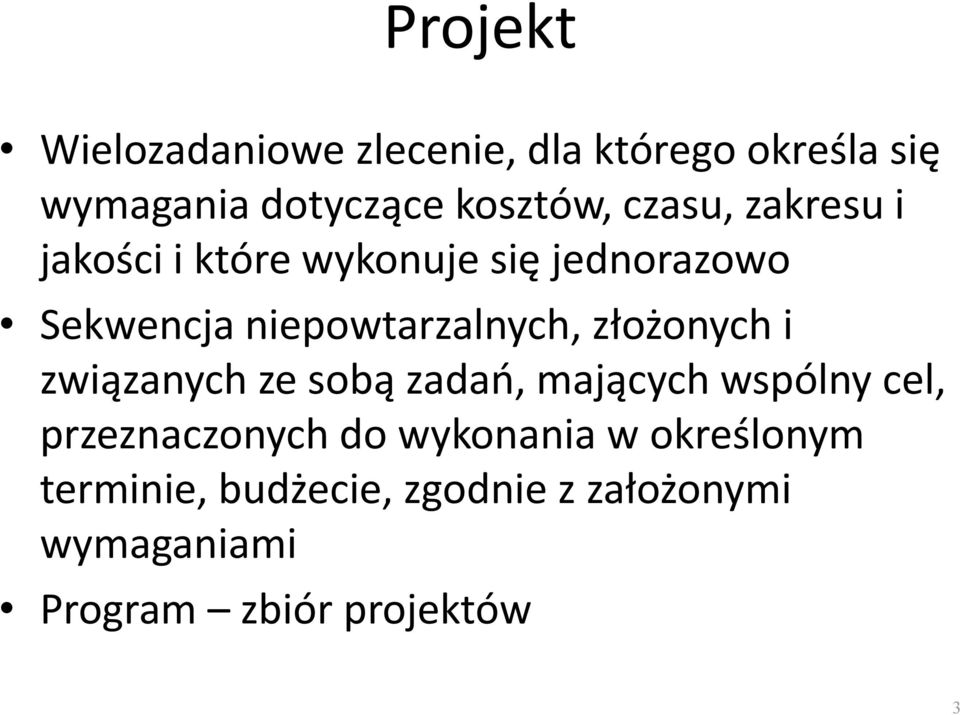 złożonych i związanych ze sobą zadao, mających wspólny cel, przeznaczonych do wykonania