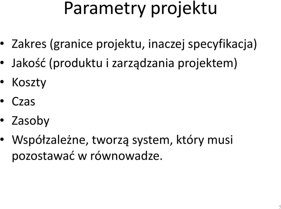 zarządzania projektem) Koszty Czas Zasoby