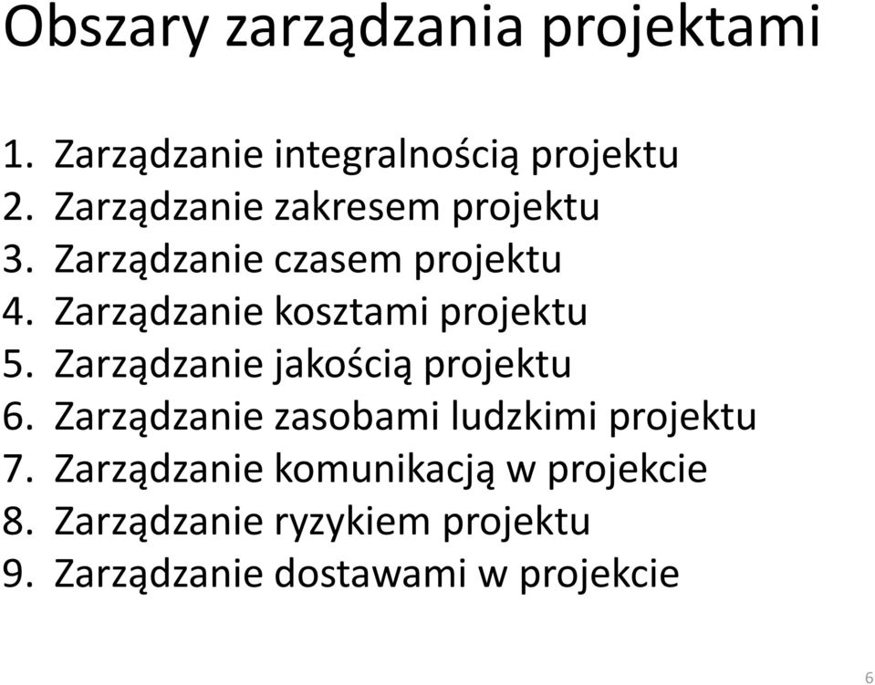 Zarządzanie kosztami projektu 5. Zarządzanie jakością projektu 6.