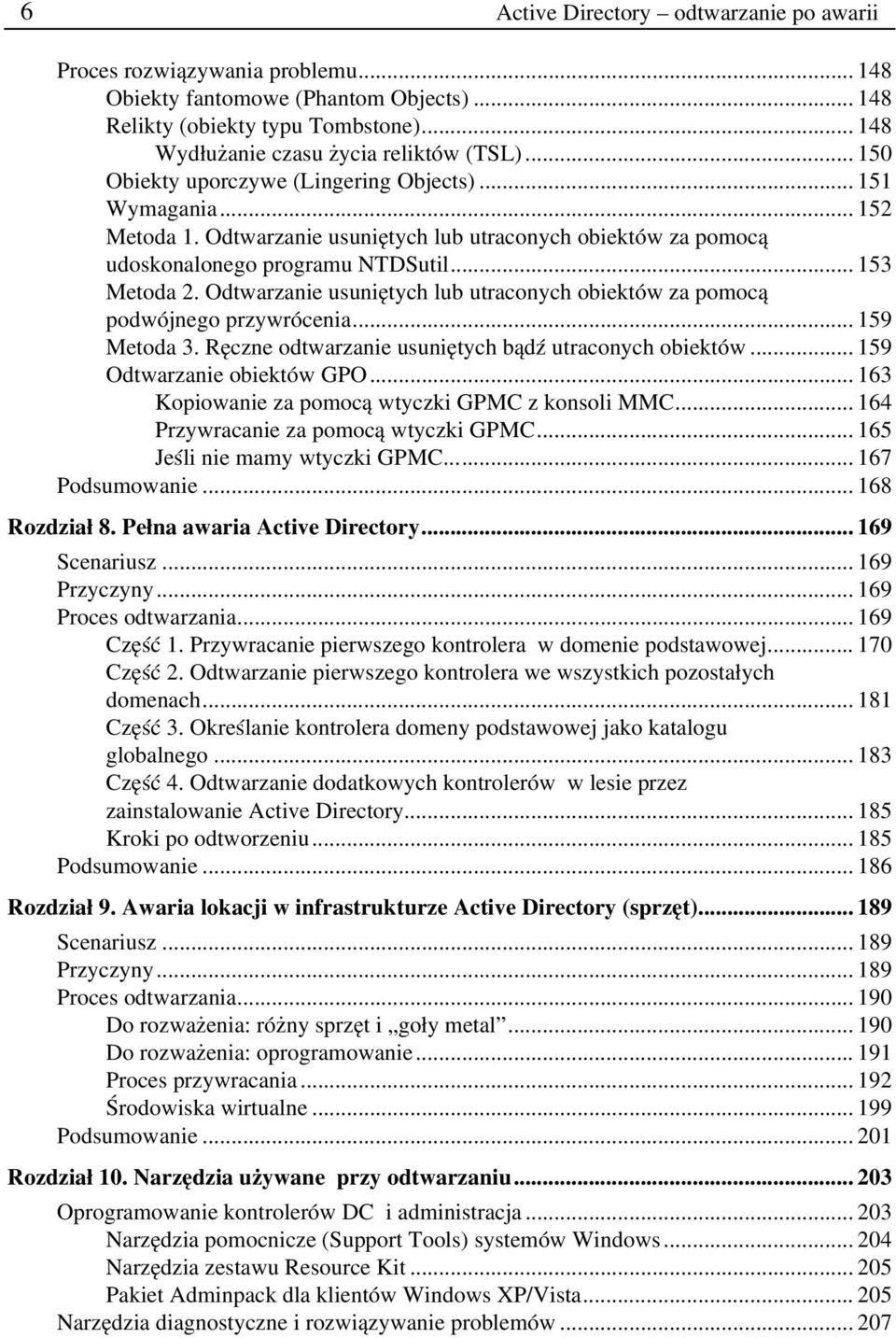 Odtwarzanie usuniętych lub utraconych obiektów za pomocą podwójnego przywrócenia... 159 Metoda 3. Ręczne odtwarzanie usuniętych bądź utraconych obiektów... 159 Odtwarzanie obiektów GPO.