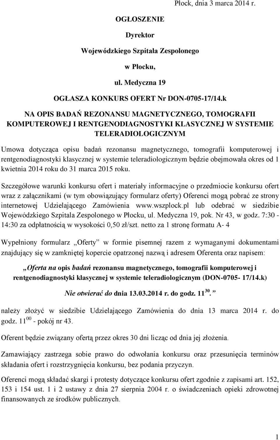 komputerowej i rentgenodiagnostyki klasycznej w systemie teleradiologicznym będzie obejmowała okres od 1 kwietnia 2014 roku do 31 marca 2015 roku.