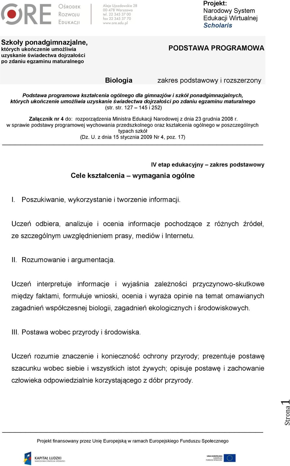 w sprawie podstawy programowej wychowania przedszkolnego oraz kształcenia ogólnego w poszczególnych typach szkół (Dz. U. z dnia 15 stycznia 2009 Nr 4, poz.