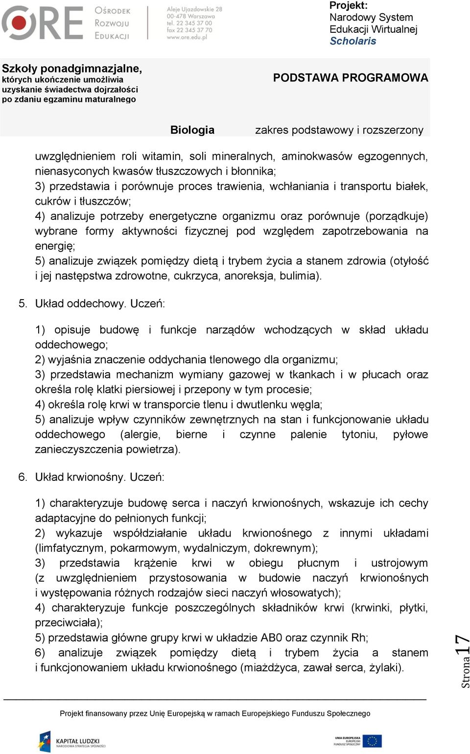 pomiędzy dietą i trybem życia a stanem zdrowia (otyłość i jej następstwa zdrowotne, cukrzyca, anoreksja, bulimia). 5. Układ oddechowy.