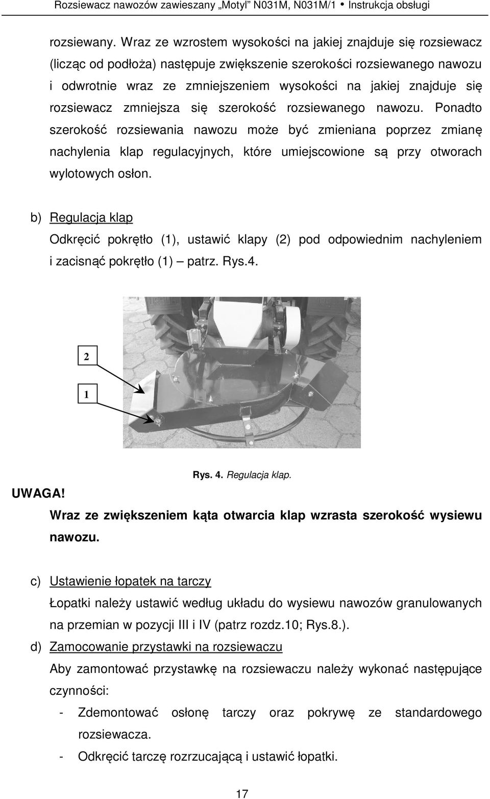 się rozsiewacz zmniejsza się szerokość rozsiewanego nawozu.