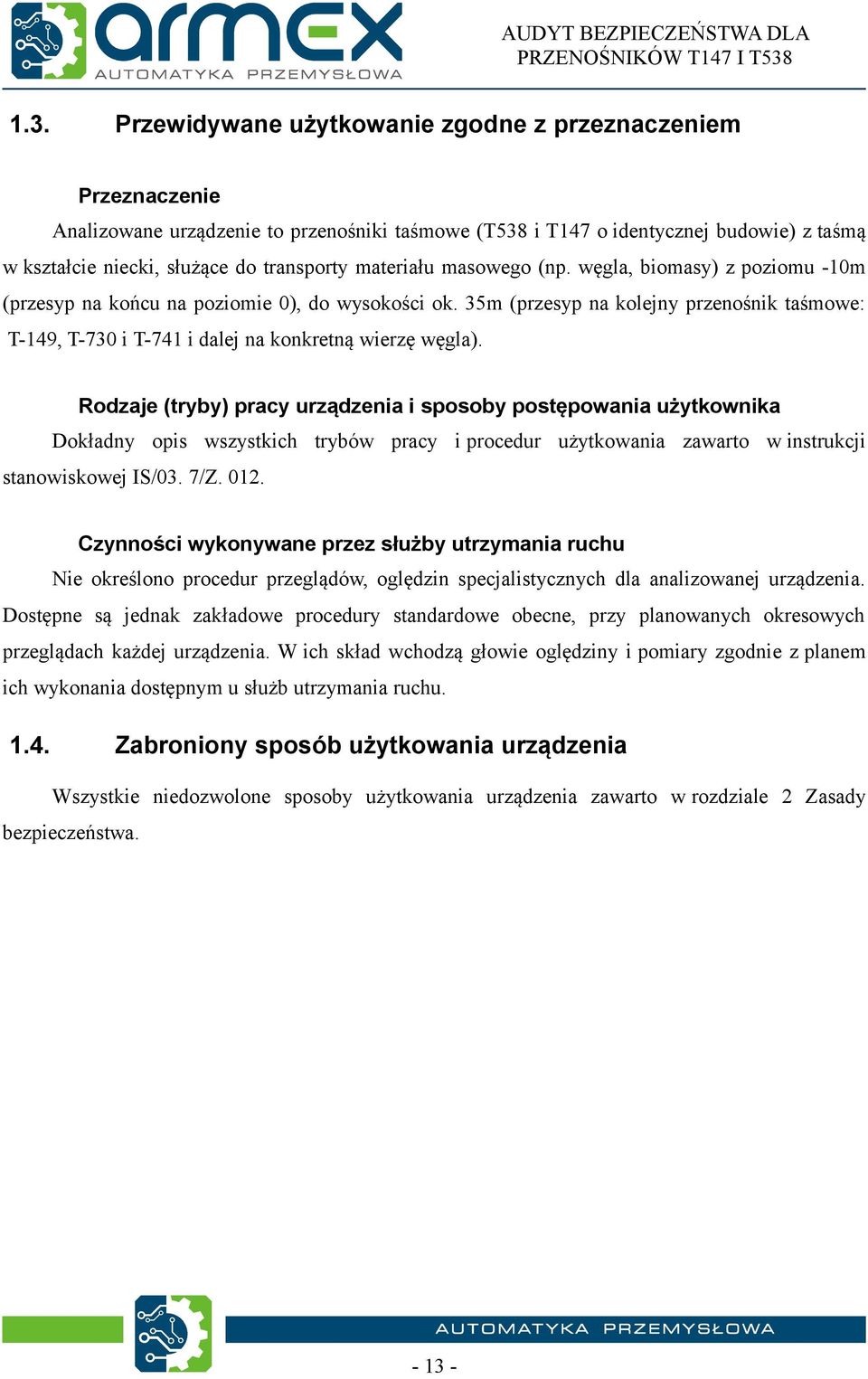 5m (przesyp na kolejny przenośnik taśmowe: T-49, T-70 i T-74 i dalej na konkretną wierzę węgla).